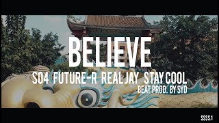 1  BELIEVE  SO4 x FUTURE R x STAY COOL x REAL JAY [upl. by Didi]