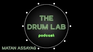 The Drum Lab Podcast 40  מתן אסייג [upl. by Elleynad]