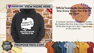 Official Gobble Me Swallow Me Drip Gravy Down The Side Of Me Shirt [upl. by Navap]