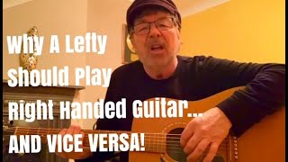 Why A Lefty Should Play A Right Handed GuitarAnd Vice Versa [upl. by Armstrong]