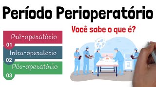 Período Perioperatorio  Pré operatório Intraopoeratório e Pós Operatório [upl. by Ennahteb]