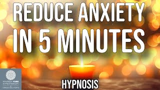 REDUCE ANXIETY IN 5 MINUTES  HYPNOSIS [upl. by Ynaffit]