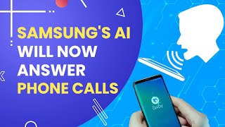 Samsungs Bixby Will Clone Your Voice To Answer Calls for You [upl. by Garth873]