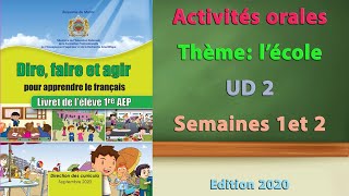 Activités orales 1ère A E P UD 2 semaines 1 et 2 Thème lécole dire faire et agir 2022 [upl. by Adora]