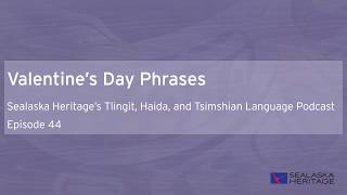 Valentines Day Phrases in Tlingit Haida Tsimshian Languages [upl. by Tterrej584]