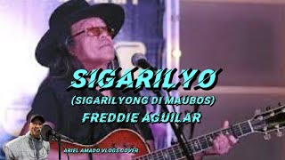 SIGARILYO SIGARILYONG DI MAUBOS by Freddie Aguilar ARIEL AMADO Vlogs Cover [upl. by Ahsekam]