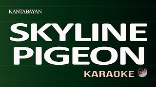 Skyline Pigeon Karaoke Version [upl. by Lotz184]