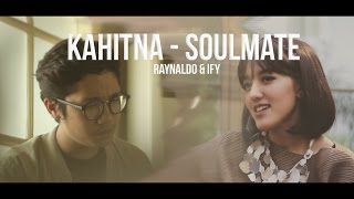 Kahitna  Soulmate cover feat Ify Alyssa [upl. by Tsepmet]