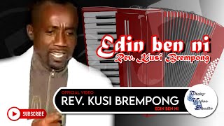 Reverend Kusi Brempong aka Kusi Berko  Edin ben ni Official Video [upl. by Drogin]