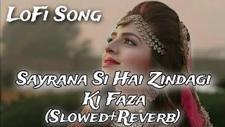 Sayrana Si Hai Zindagi Ki Faza SlowedReverb LoFi Song lofimusic trending [upl. by Rosol]