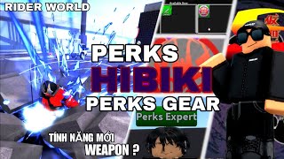 RIDER WORLD HIBIKI PERKS  Sử dụng Hibiki Essence  Tính năng Đặc Quyền ghép skills cho gear [upl. by Wilkie]