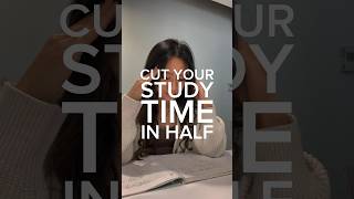 HOW TO CUT YOUR STUDY TIME IN HALF [upl. by Almallah]