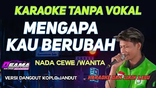 Karaoke mengapa kau berubah nada cewek  wanita [upl. by Olecram984]