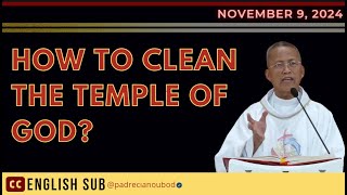 quotHow to clean the Temple of Godquot  November 9 2024 Homily with English Subtitle [upl. by Rramel]