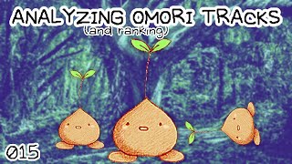 Creating a Bop Like quotTussle Among Treesquot  Analyzing OMORI tracks  015 [upl. by Arres]