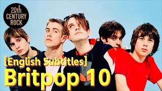 10 favorite Britpop songs【English subtitles】 [upl. by Yaresed]