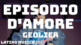 Geolier  EPISODIO DAMORE TestoLyrics [upl. by Andree]