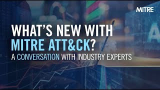 What’s new with MITRE ATTampCK  A conversation with industry experts [upl. by Albert728]