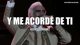 Vicente Fernández  Y Me Acorde De Ti LetraLyrics [upl. by Fiel]