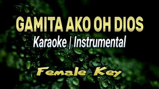 Gamita Ako Oh Dios  Karaoke  Instrumental  Female Key [upl. by Augie]