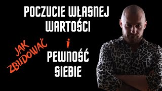 Zbuduj Poczucie WŁASNEJ Wartości i Pewność Siebie [upl. by Siloum]