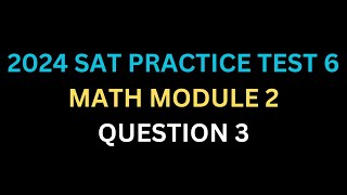 SAT MATH 2024 TEST 6 MODULE 2 Q3 [upl. by Britney]