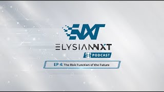 ElysianNxt Podcast Episode 4 The Risk Function of the Future [upl. by Male]