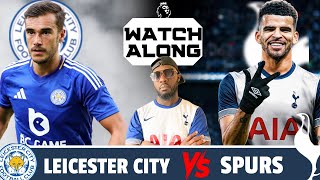 Leicester City vs Spurs Can Spurs Dominate the Foxes LIVE Watchalong [upl. by Hsekar]