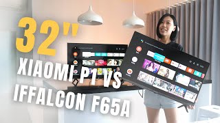 Mi 32” TV P1 vs iFFALCON TV F65A BELOW 300 32quot SMART TV COMPARISON [upl. by Lewellen]