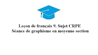 Leçon de français 9 Sujet CRPE corrigé  séance de graphisme en MS [upl. by Wendelin]