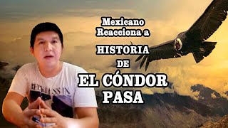 LA HISTORIA DEL CÓNDOR PASA  Mexicano reacciona [upl. by Kirimia301]