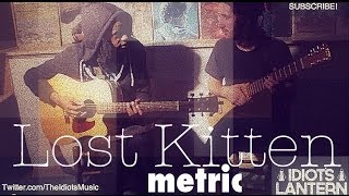 Metric  Lost Kitten acoustic cover [upl. by Carissa682]