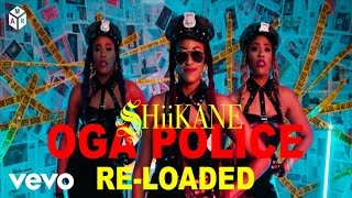 SHiiKANE  Oga Police Reloaded Official Video [upl. by Cain759]