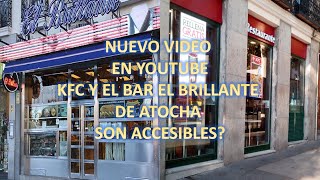 Experiencia sobre accesibilidad en el Bar el Brillante y El Restaurante KFC de Atocha Pro y contra [upl. by Haleak905]