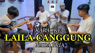 LAILA CANGGUNG KARAOKE NADA PRIA [upl. by Atrim]