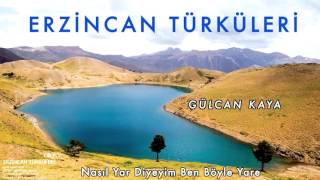 Gülcan Kaya  Nasıl Yar Diyeyim Ben Böyle Yare  Erzincan Türküleri © 2010 Kalan Müzik [upl. by Edrock]