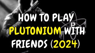 How to play plutonium with friends 2024 [upl. by Yehudit]