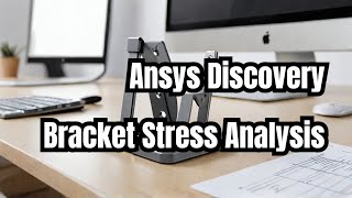 Ansys Discovery 2023 Bracket Stress Analysis [upl. by Airlia]