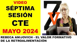 Vídeo Séptima sesión CTE mayo 2024 Rebeca Anijovich El valor formativo de la retroalimentación [upl. by Namien]