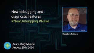 New debugging and diagnostic features and more  Azure Daily Minute Podcast  27AUG2024 [upl. by Ahkihs]