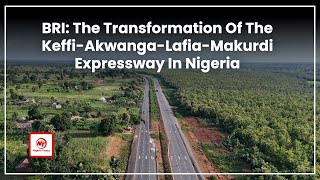 BRI The Transformation of the KeffiAkwangaLafiaMakurdi Expressway in Nigeria [upl. by Kopaz431]