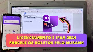 Licenciamento e IPVA 2024  Parcele os Boletos Pelo Nubank [upl. by Eachelle]