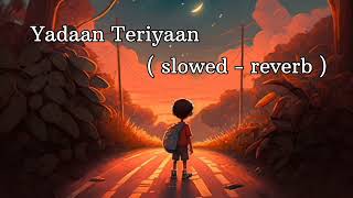 Yadaan Teriyaan  Slowed  lofi  Love song  Lyrics viral [upl. by Quiteria]