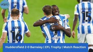 Huddersfield 20 Barnsley  EFL Trophy  Match Reaction [upl. by Rochette]