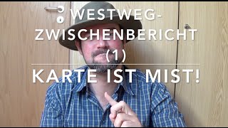 WestwegZwischenbericht 1 Karte ist Mist [upl. by Ettenowtna203]