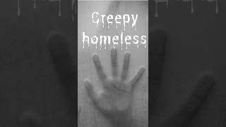 Based on a true story about a creepy homeless [upl. by Urana]