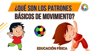 ¿QUÉ SON LOS PATRONES BÁSICOS DE MOVIMIENTO FÁCIL DE ENTENDER PARA NIÑOS Y PAPÁS EDUCACIÓN FÍSICA [upl. by Tnecnev]