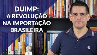 DUIMP A Revolução na Importação Brasileira  comexblogcom [upl. by Onfroi]