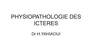 PHYSIOPATHOLOGIE  PHYSIOPATHOLOGIE DES ICTERES [upl. by Santa514]