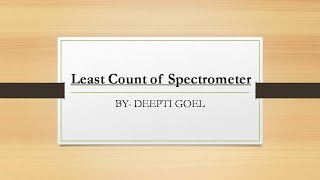 Least Count of Spectrometer [upl. by Noonberg116]